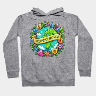 Make Every day is Earth Day Hoodie